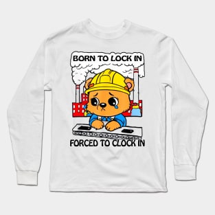 Born To Lock In Forced To Clock In Long Sleeve T-Shirt